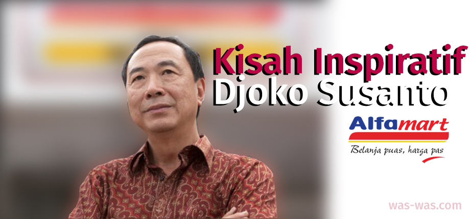 Biografi Djoko Susanto: Pemilik Alfamart yang Sukses dalam Industri Ritel